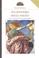 Portada de Sul sentiero degli Angeli: Verso il cammino di una teologia angelica