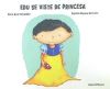 Edu Se Viste De Princesa De Díaz Berride, Nuria; Díez Fernández, Nuria