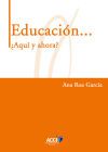 Educaci&oacute;n... &iquest;Aqu&iacute; y ahora?