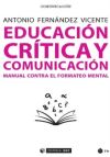 Educación crítica y comunicación. Manual contra el formateo mental