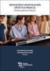 Educaci&oacute;n e Investigaci&oacute;n Art&iacute;stico-Musical: Armas para el futuro