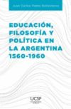 Educación, filosofía y política en la Argentina 1560-1960 (Ebook)