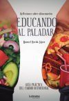 Educando al paladar. Gu&iacute;a pr&aacute;ctica del cambio nutricional