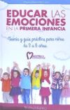 Educar Las Emociones En La Primera Infancia.: Teoria y Guia Practica Para Ninos de 3 a 6 Anos.