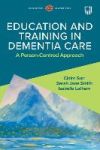 Education and Training in Dementia Care: A Person-Centred Approach