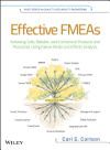 Effective FMEAs: Achieving Safe, Reliable, and Economical Products and Processes Using Failure Mode and Effects Analysis