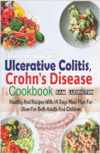 Effective Guide on Ulcerative Colitis, Crohn's Disease and Cookbook: Healthy and Recipes with 14 days meal plan for ulcer for both adults and children