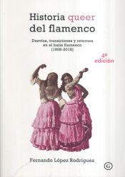 Portada de Historia queer del flamenco: Desvíos, transiciones y retornos en el baile flamenco (1808-2018)