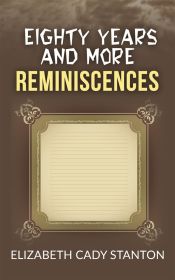 Eighty Years and More; Reminiscences 1815-1897 (Ebook)