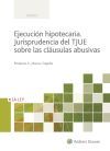 Ejecuci&oacute;n hipotecaria. Jurisprudencia del TJUE sobre las cl&aacute;usulas abusivas