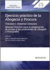 Ejercicio pr&aacute;ctico de la abogac&iacute;a y procura, Volumen I. Materias comunes