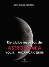 Ejercicios resueltos de ASTRONOM&Iacute;A VOL. II MEC&Aacute;NICA CELESTE