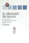 El Abogado en Sala Volumen III Particularidades en el Orden Jurisdiccional Penal