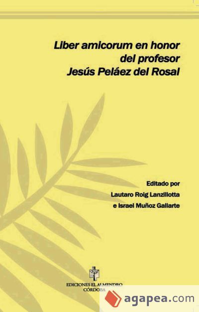 Liber amicorum en homenaje al profesor Jes&uacute;s Pel&aacute;ez del Rosal
