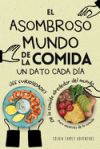 El Asombroso Mundo de la Comida - Un Dato Cada Día: 366 Curiosidades de la Comida Alrededor del Mundo - Food trivia para amantes de la comida y person