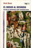El Bosco al desnudo : 500 años de controversia sobre Jheronimus Bosch