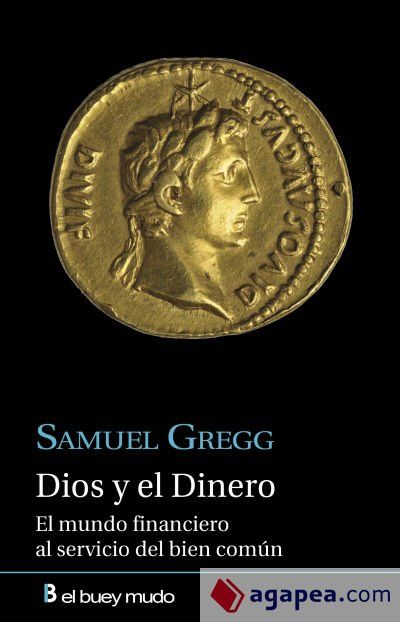 Dios y el Dinero. El mundo financiero del bien com&uacute;n