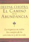 El Camino de La Abundancia: La Riqueza En Todos Los Campos de La Conciencia y de La Vida, Creating Affluence, Spanish-Language Edition = Creating Aff