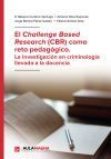 El Challenge Based Research (CBR) como reto pedag&oacute;gico. La investigaci&oacute;n en criminolog&iacute;a llevada a la docencia