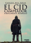 El Cid Campeador. Simplemente Rodrigo