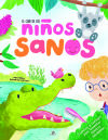 El Club de los Niños Sanos: Cuentos y Consejos para Fomentar Hábitos Saludables