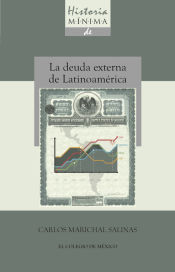 Portada de Historia minima de la deuda externa de latinoamérica, 1820-2010