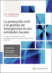 Portada de La protección civil y la gestión de emergencias en las entidades locales