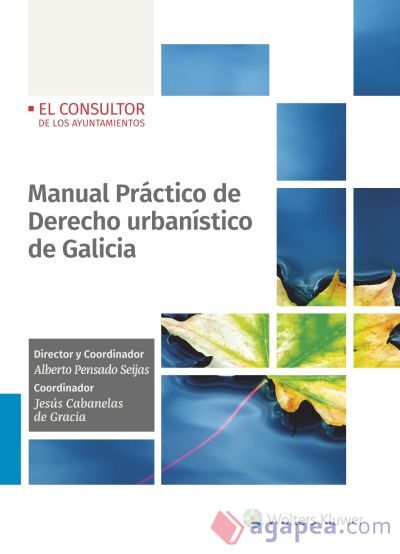 MANUAL PRÁCTICO DE DERECHO URBANÍSTICO DE GALICIA MANUAL PRÁCTICO DE DERECHO URBANÍSTICO DE GALICIA