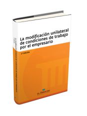 Portada de La modificación unilateral de condiciones de trabajo por el empresario