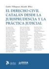 El Derecho civil catal&aacute;n desde la jurisprudencia y la pr&aacute;ctica judicial