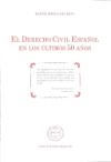 El Derecho civil español en los ultimos 50 años