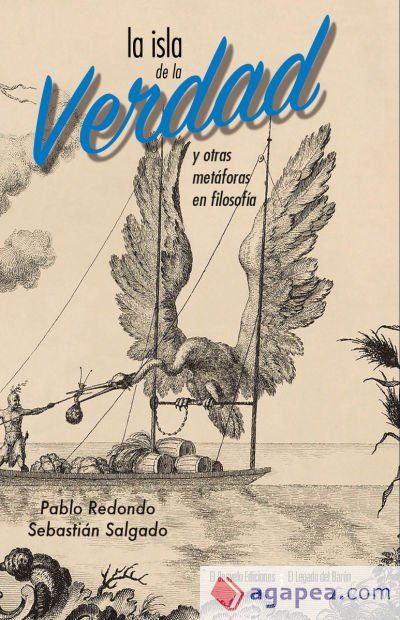 La isla de la verdad : y otras met&aacute;foras en filosof&iacute;a
