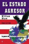 El Estado agresor: la guerra de washington contra el mundo.