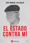 El Estado contra mí: Comisario Villarejo desclasifica la verdad