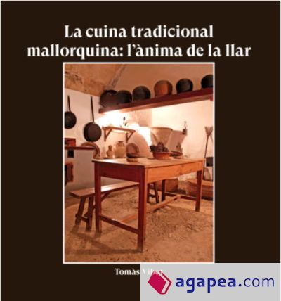 La cuina tradicional Mallorquina: L'anima De La Llar