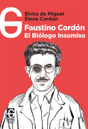 Portada de Faustino Cordón, el biólogo insumiso