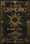 El Gran Grimorio: El Manual de la Bruja. Descubre los Antiguos Secretos de la Brujería, el Esoterismo y la Wicca. Una Colección de 4 Lib