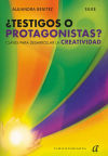 ¿testigos O Protagonistas?: Claves Para Desarrollar La Creatividad