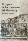 El Legado De Los Conventos Del Maestrazgo - Arte, Historia Y Religiosidad