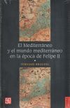 El Mediterráneo y el mundo mediterráneo en la época de Felipe II (Tomo I)