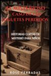El Misterioso Caso de los Juguetes Desaparecidos: Una Aventura Intr&eacute;pida de Detectives Infantiles. Libro ilustrado en Espa&ntilde;ol