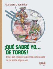 Portada de &iexcl;Qu&eacute; sabr&eacute; yo... de toros!