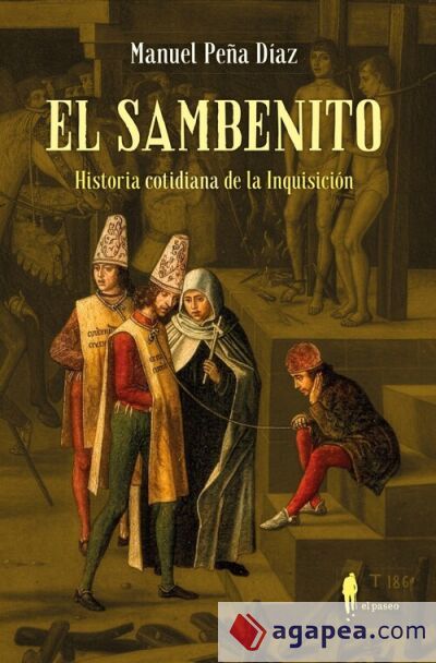 El sambenito. Historia cotidiana de la Inquisici&oacute;n