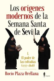 Portada de LOS ORÍGENES MODERNOS DE LA SEMANA SANTA DE SEVILLA