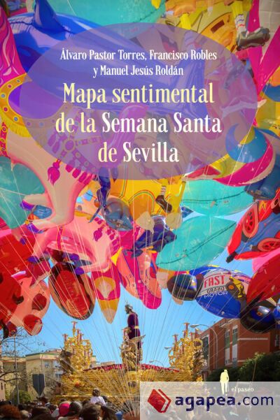 Mapa sentimental de la Semana Santa de Sevilla Mapa sentimental de la Semana Santa de Sevilla