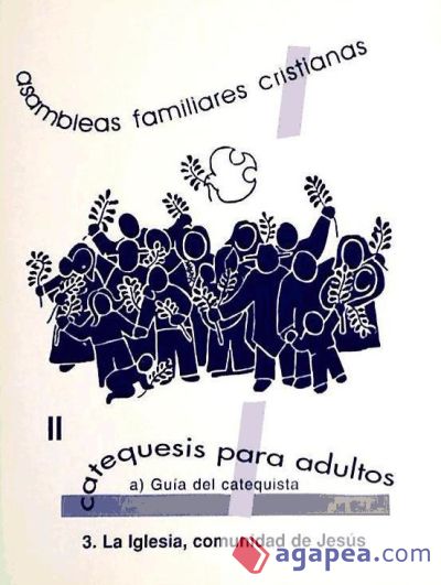 Asambleas familiares cristianas, catequesis para adultos (II): la iglesia, comunidad de Jesús. Guía del catequista A