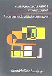 Portada de Cultura, multiculturalismo e interculturalidad : hacia una racionalidad intercultural