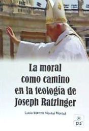 Portada de La moral como camino en la teología de Joseph Ratzinger