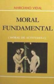 Portada de Moral de actitudes. T.1: Moral fundamental