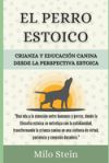 El Perro Estoico: Crianza y Educación Canina desde la Perspectiva Estoica